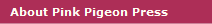 About Pink Pigeon Press